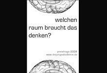 2009 WELCHEN RAUM BRAUCHT DAS DENKEN? Festveranstaltung und Preisfrage der Jungen Akademie an der Berlin-Brandenburgischen Akademie der Wissenschaften und der Deutschen Akademie der Naturforscher Leopoldina Halle
